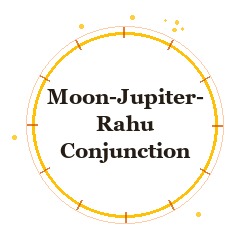Moon-Jupiter-Rahu Conjunction